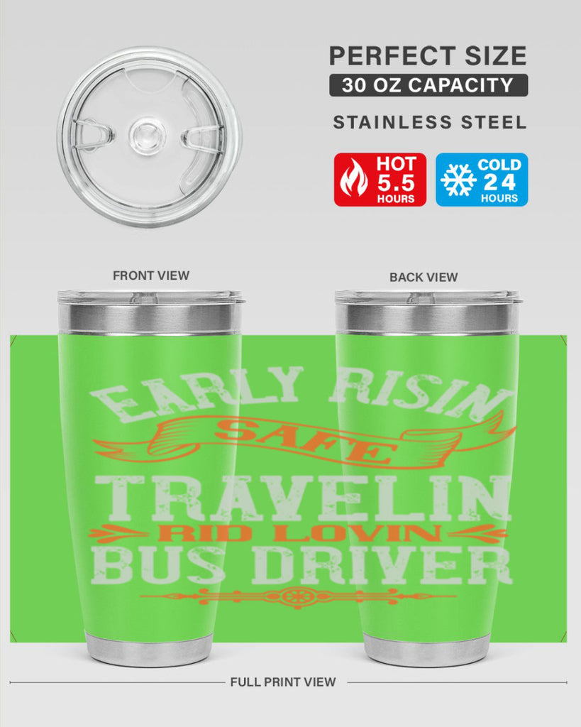 early risin safe travelin rid lovin bus driver Style 36#- bus driver- tumbler