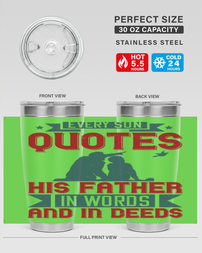 every son quotes his father in words and in deeds 265#- fathers day- Tumbler