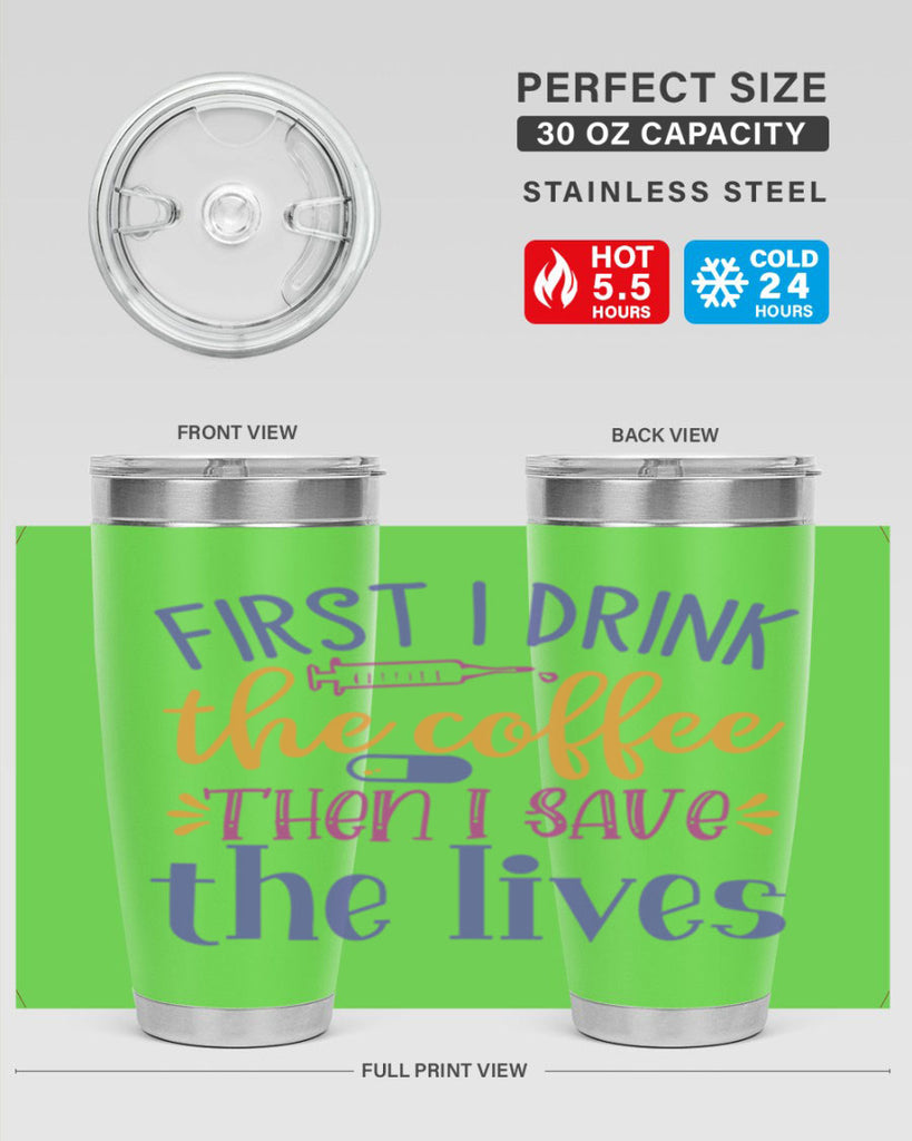 first i drink the coffee then i save the lives Style Style 189#- nurse- tumbler