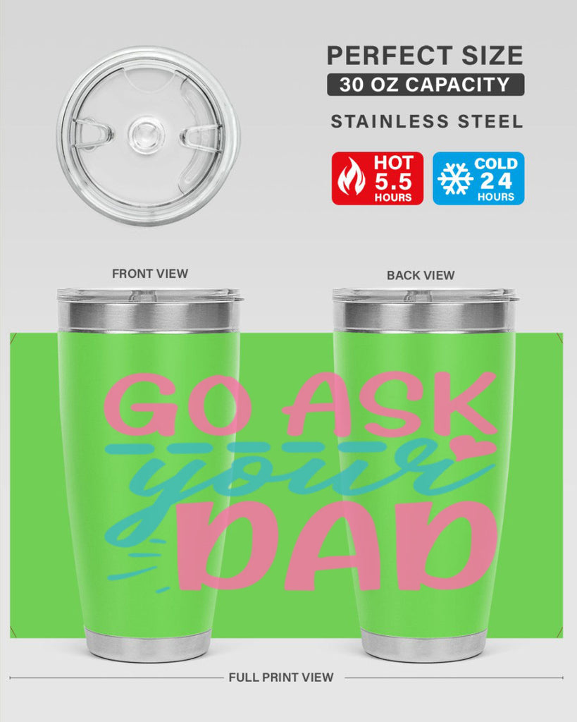 go ask your dad 14#- dad- Tumbler