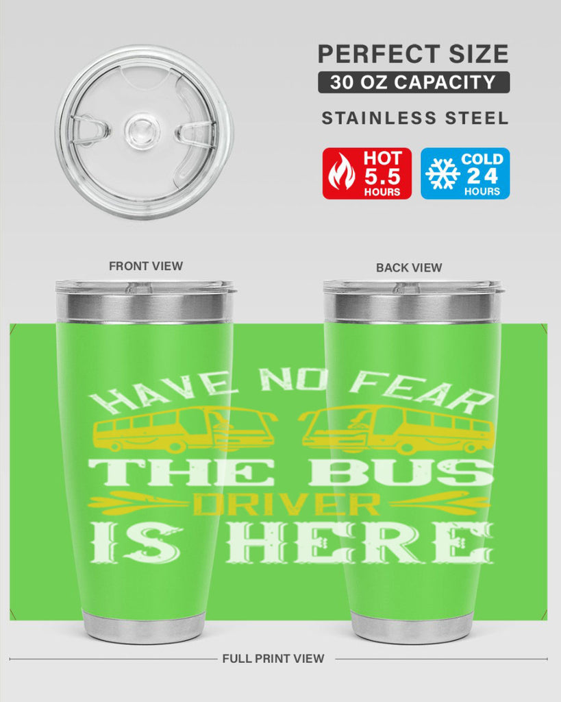 have no fear the bus driver is here Style 35#- bus driver- tumbler