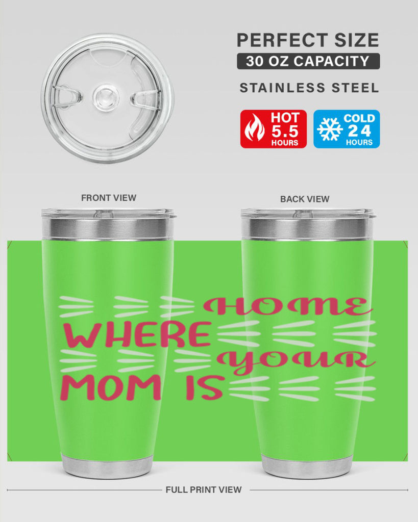 home is where your mom is 167#- mom- Tumbler