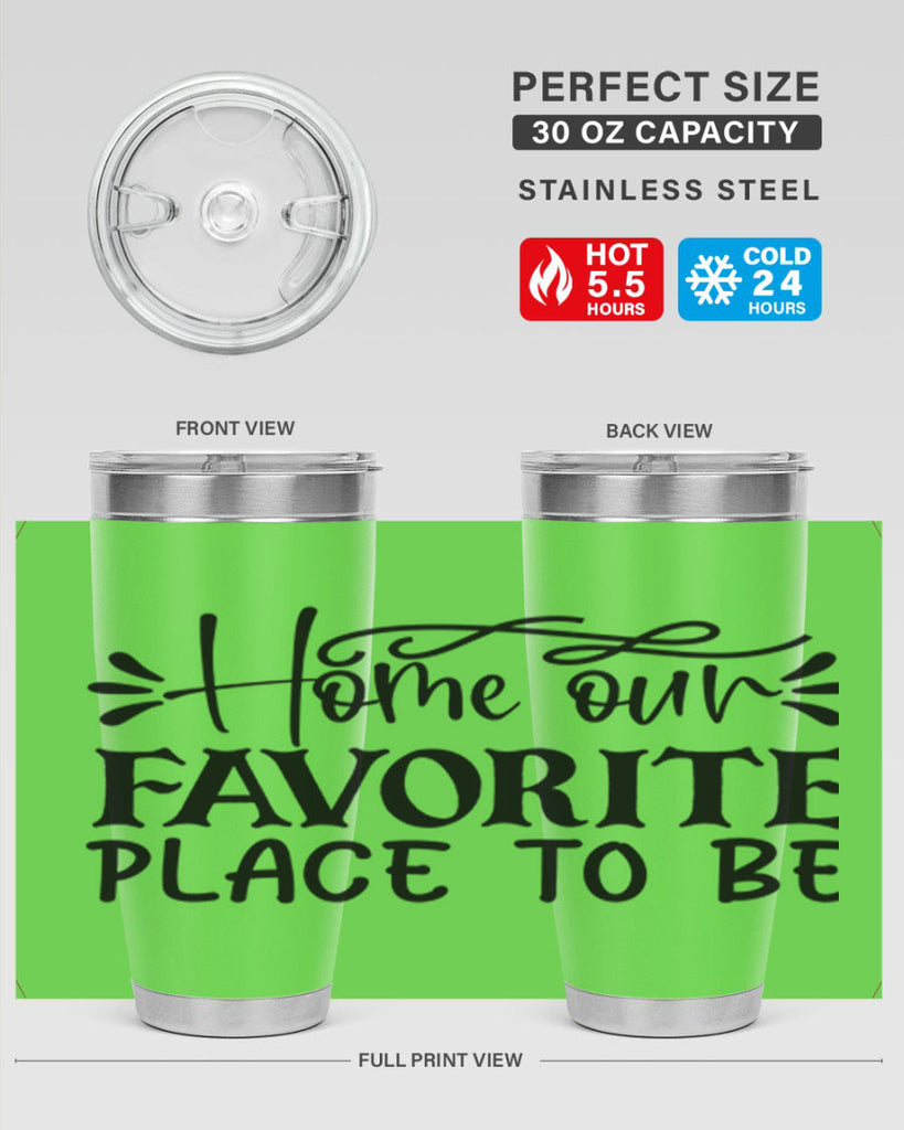 home our favorite place to be 68#- home- Tumbler