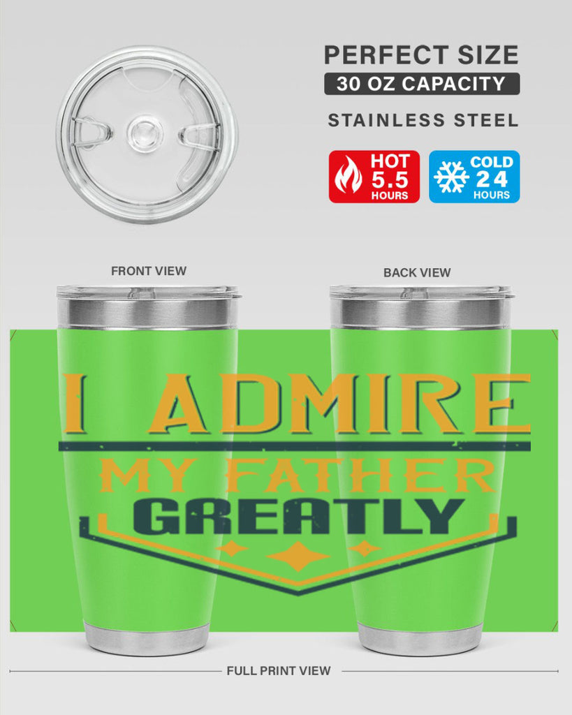 i admire my father greatly 215#- fathers day- Tumbler