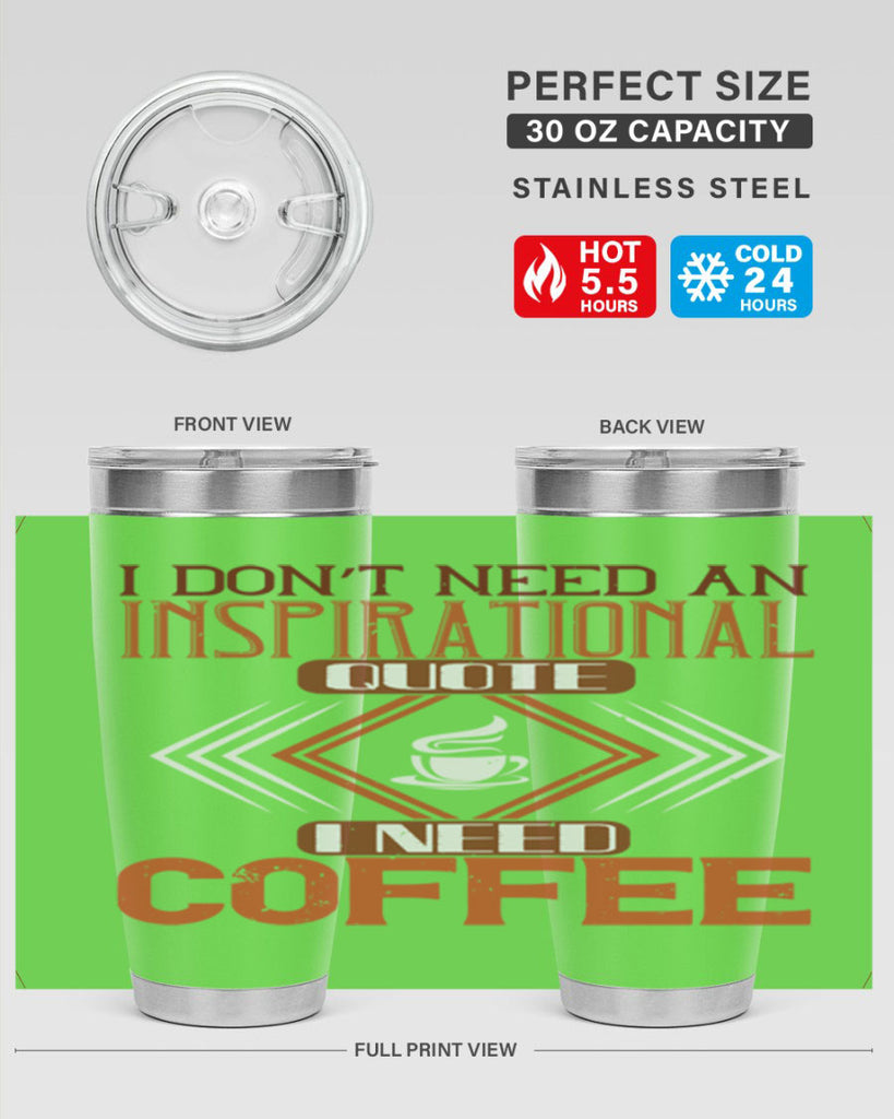 i don’t need an inspirational quotei need coffe 256#- coffee- Tumbler