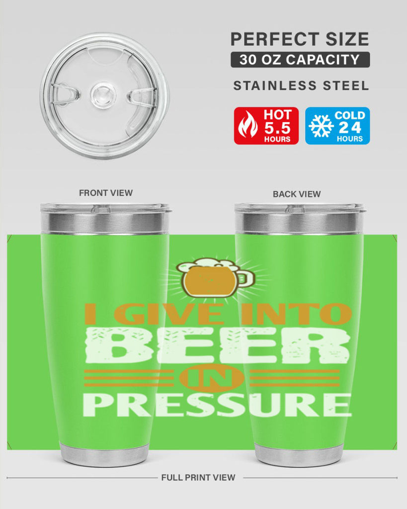 i give in to beer in pressure 80#- beer- Tumbler