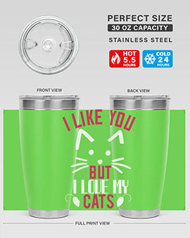 i like you but ilike my cats Style 53#- cat- Tumbler