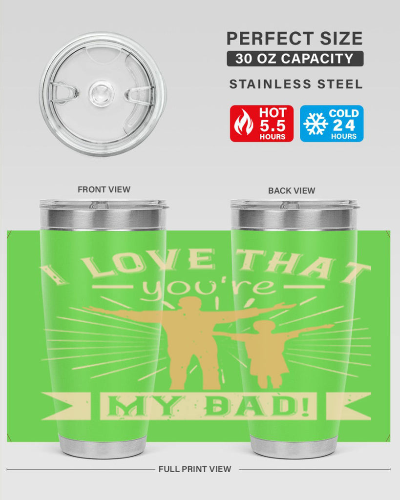 i love that youre my dad 240#- fathers day- Tumbler