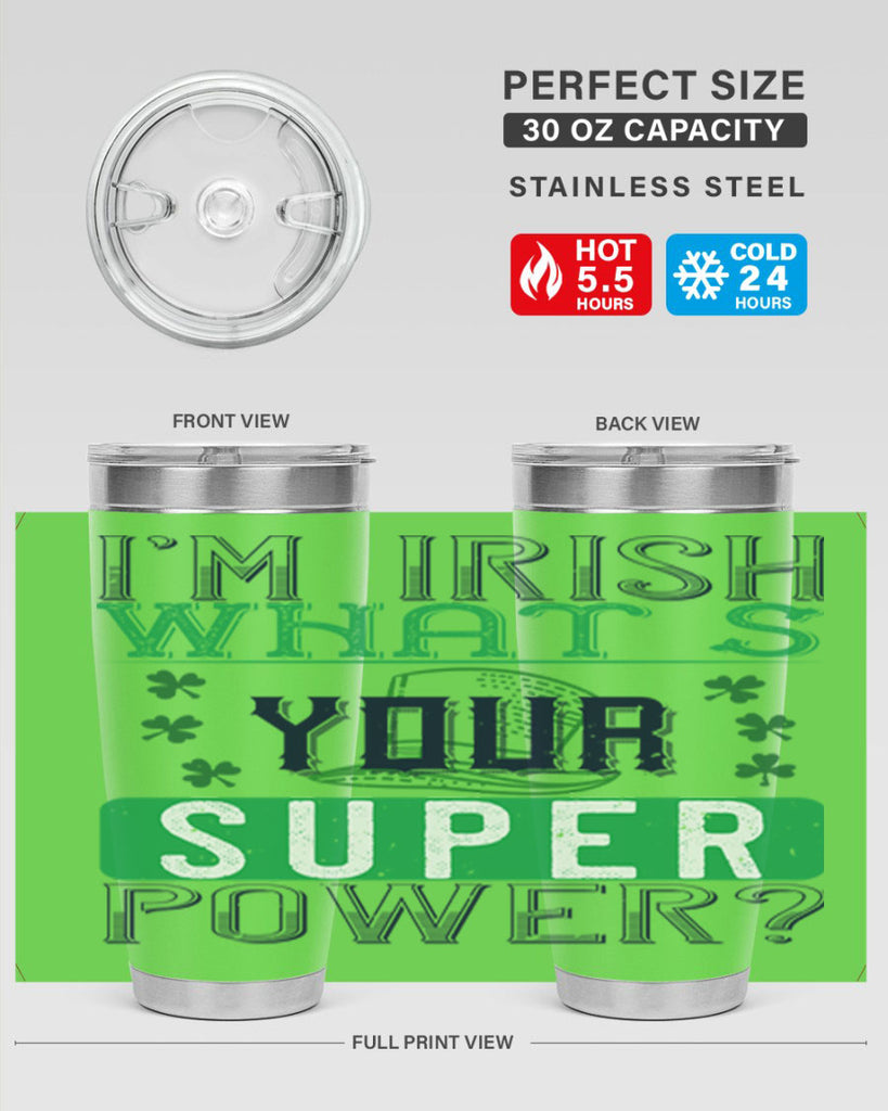 i’m irish what’s your super power Style 128#- St Patricks Day- Tumbler
