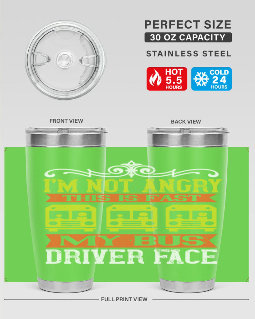 i’m not angry this is fast my bus driver face Style 24#- bus driver- tumbler