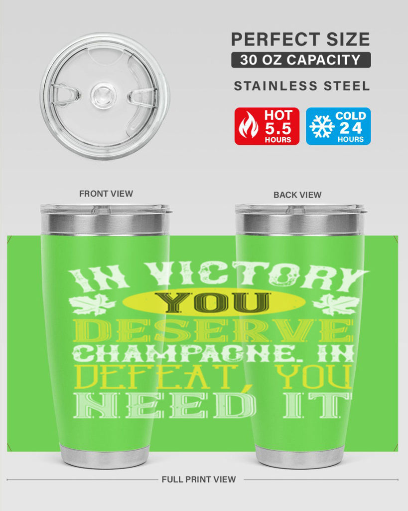 in victory you deserve champagne in defeat 77#- wine- Tumbler