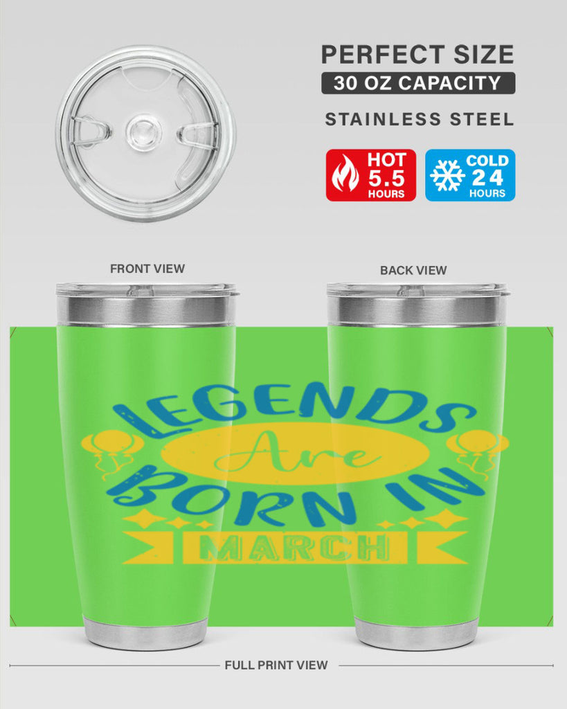 legends are born in march Style 56#- birthday- tumbler