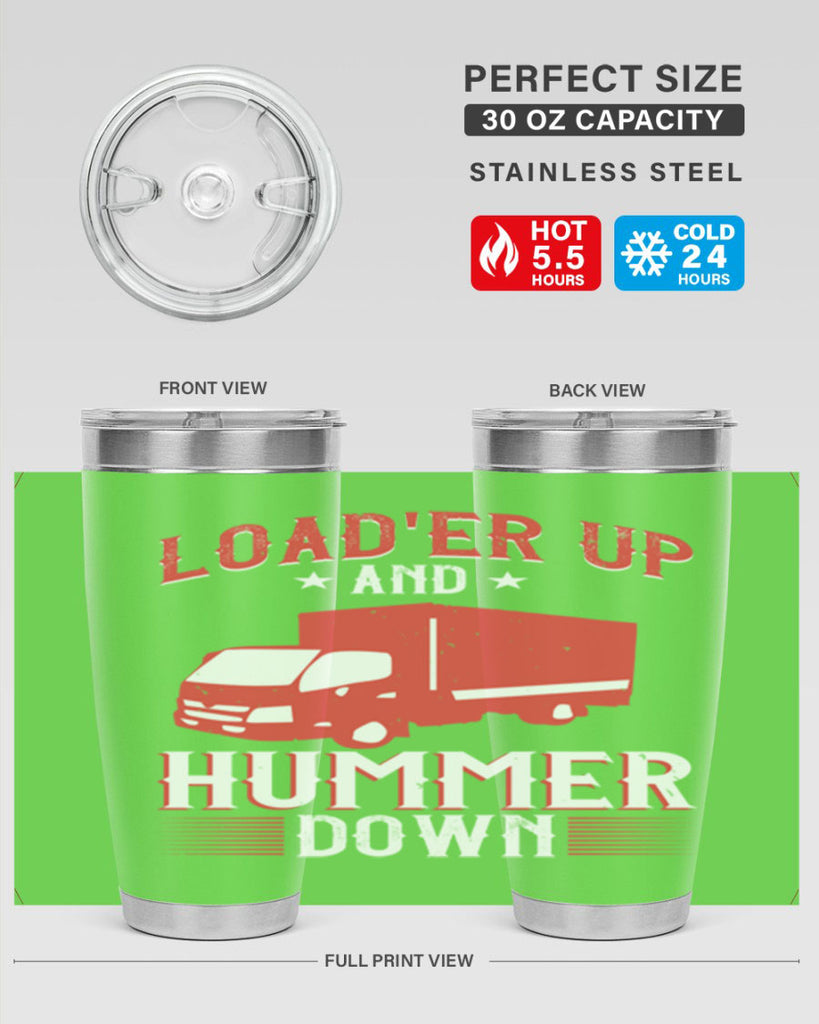 loader up and hummer down Style 32#- truck driver- tumbler