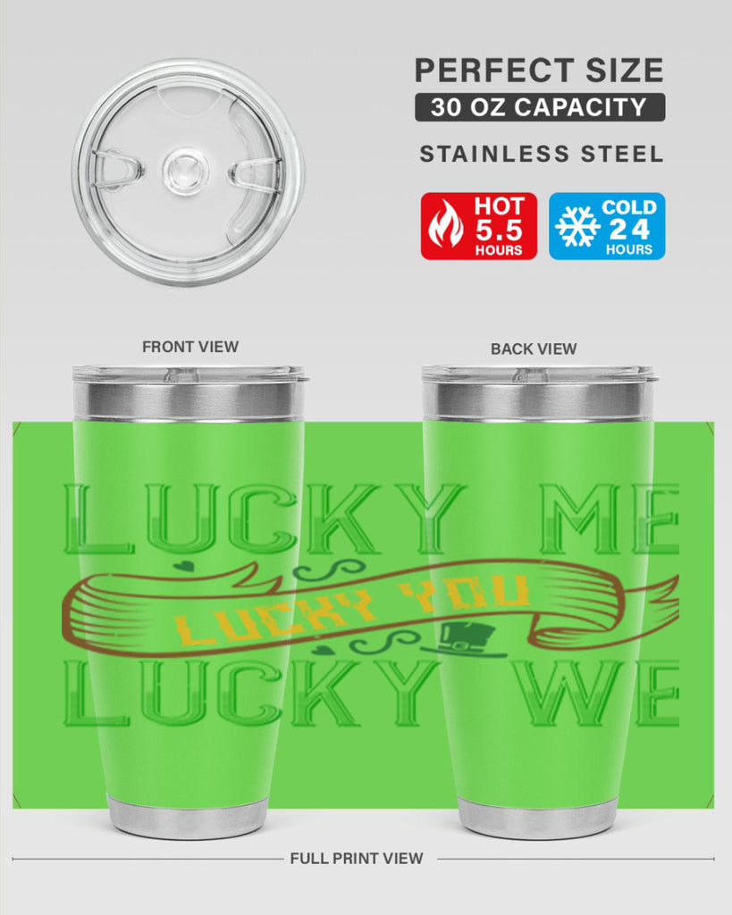 lucky me lucky you lucky me Style 118#- St Patricks Day- Tumbler