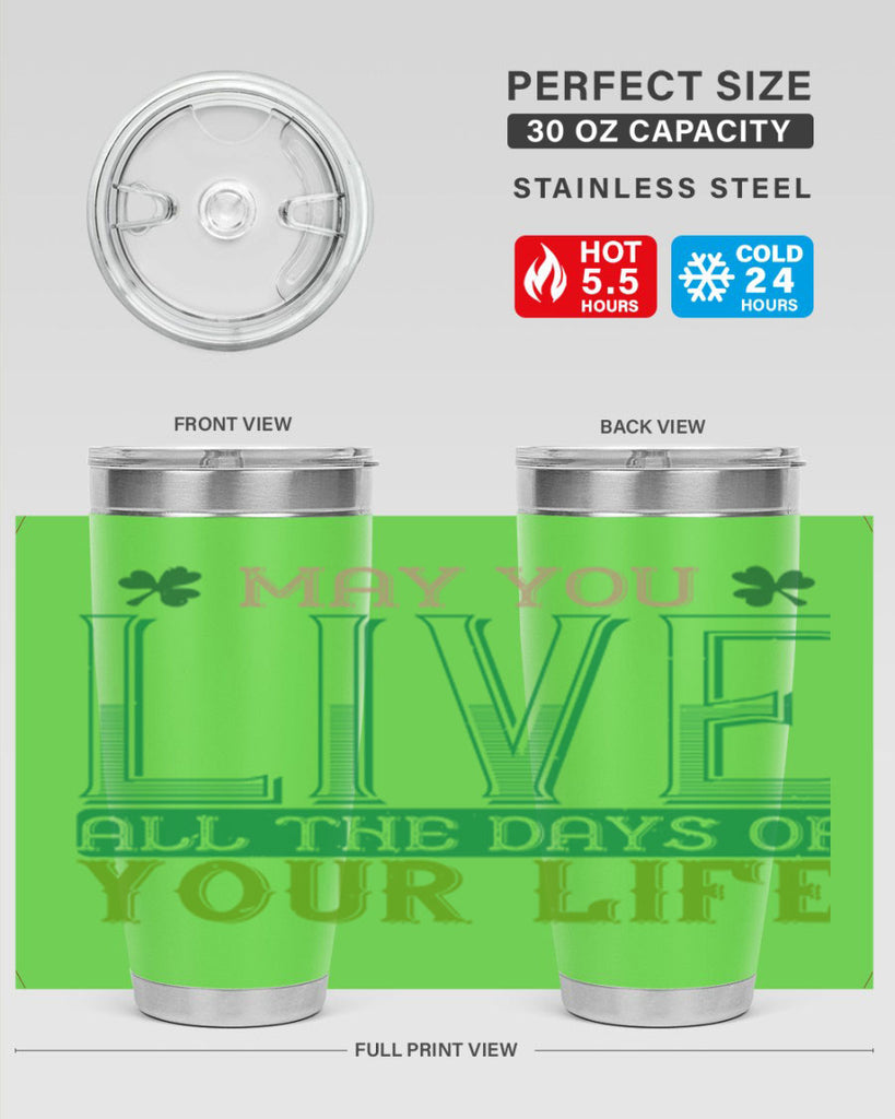 may you kive all the days of your life Style 115#- St Patricks Day- Tumbler