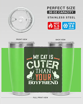 my cat is cuter than your boyfriend Style 71#- cat- Tumbler