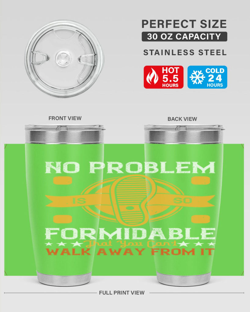 no problem is so formidable that you cant walk away from it 39#- walking- Tumbler