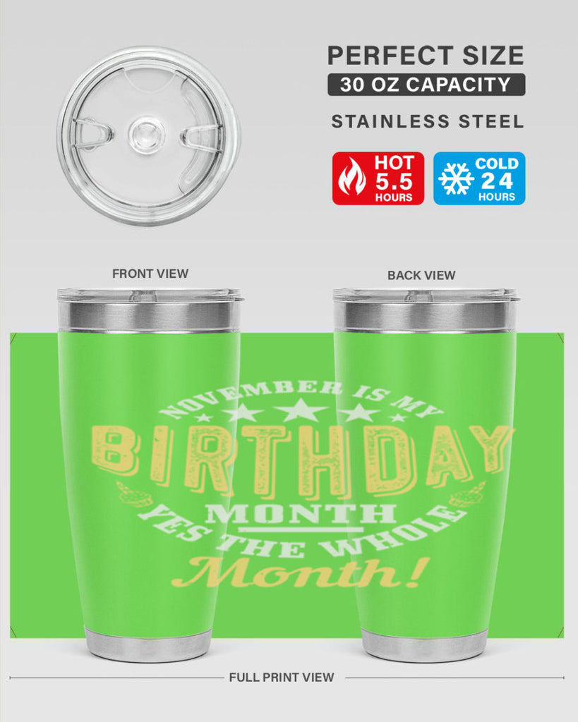 november is my birthday month yes the whole month Style 48#- birthday- tumbler