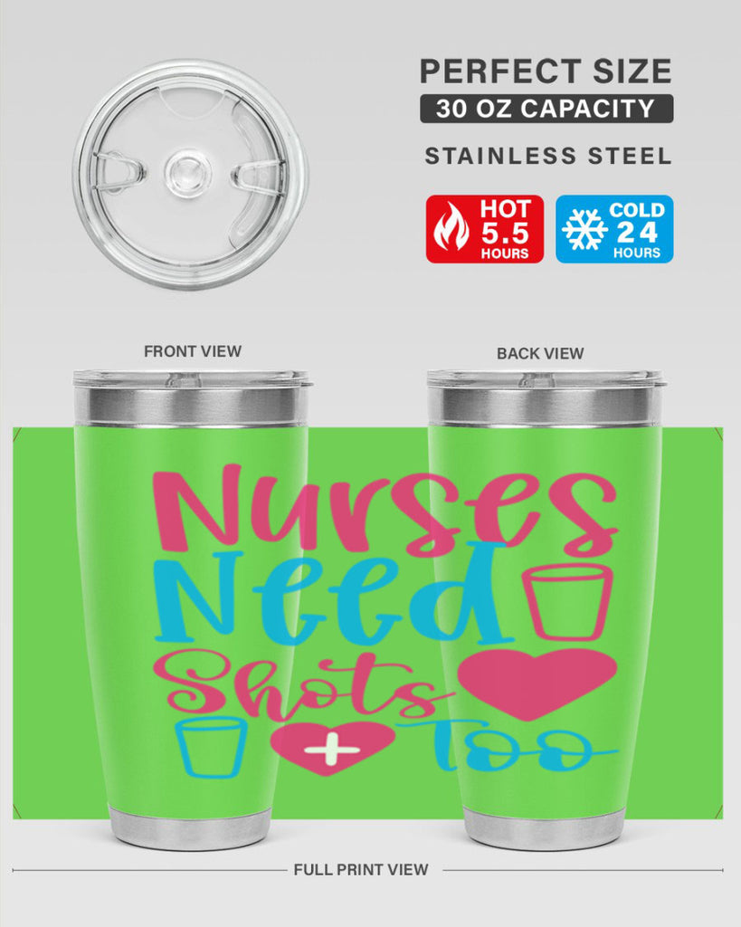 nurses need shots too Style Style 80#- nurse- tumbler