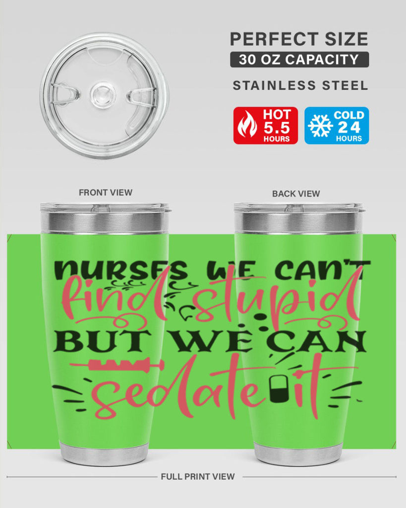 nurses we cant find stupid but we can sedate it Style Style 77#- nurse- tumbler