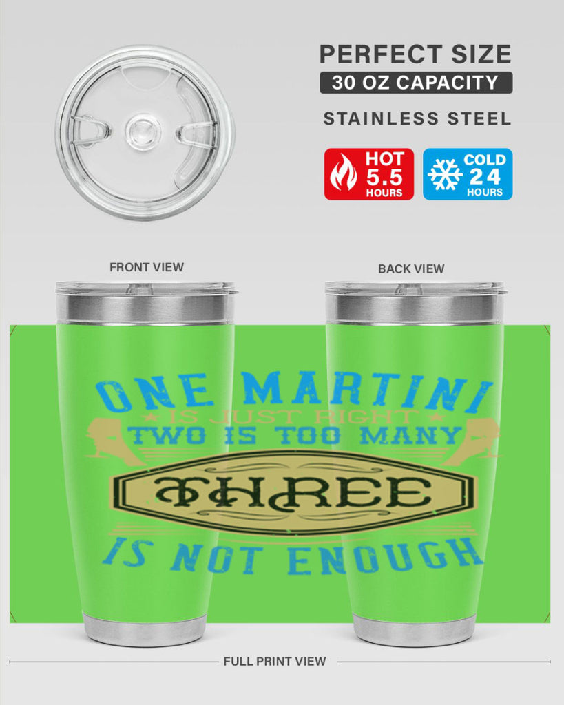 one martini is just right two is too many three is not enough 30#- drinking- Tumbler