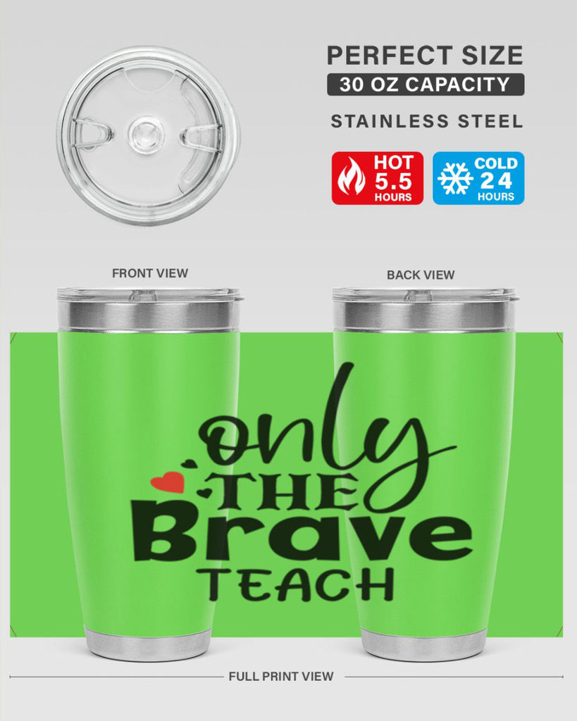 only the brave teach Style 153#- teacher- tumbler