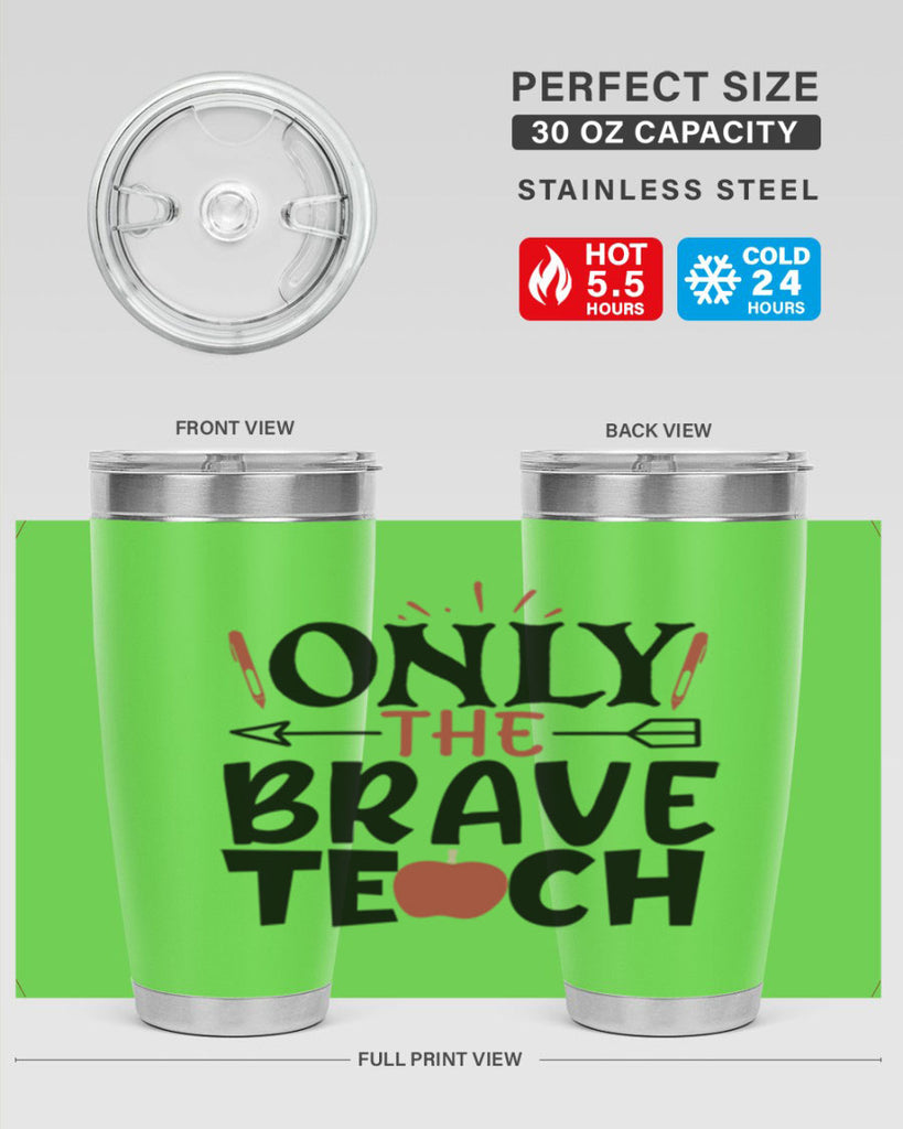 only the brave teach Style 154#- teacher- tumbler