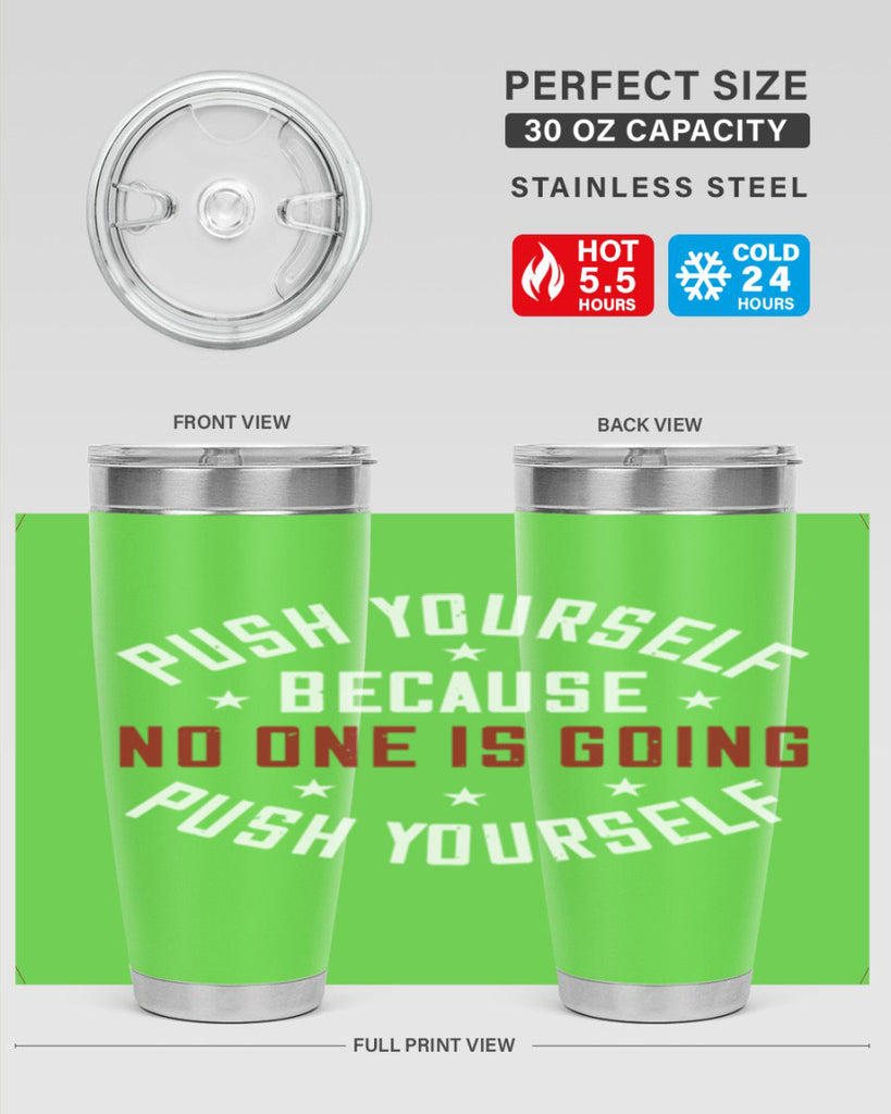push yourself because no one is coming push yourself 76#- gym- Tumbler