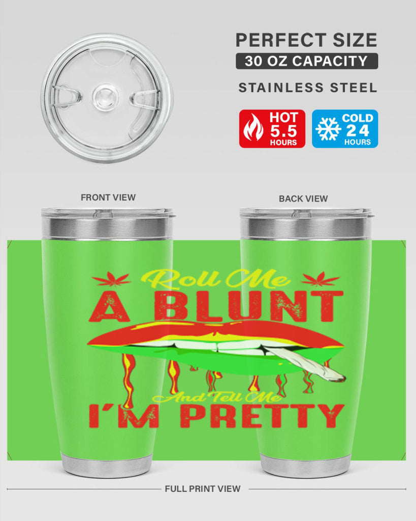 roll me a blunt and tell me im pretty 226#- marijuana- Tumbler