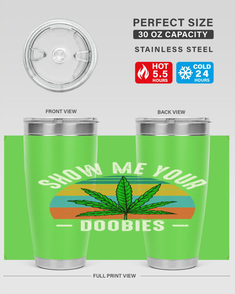 show me your doobies 230#- marijuana- Tumbler