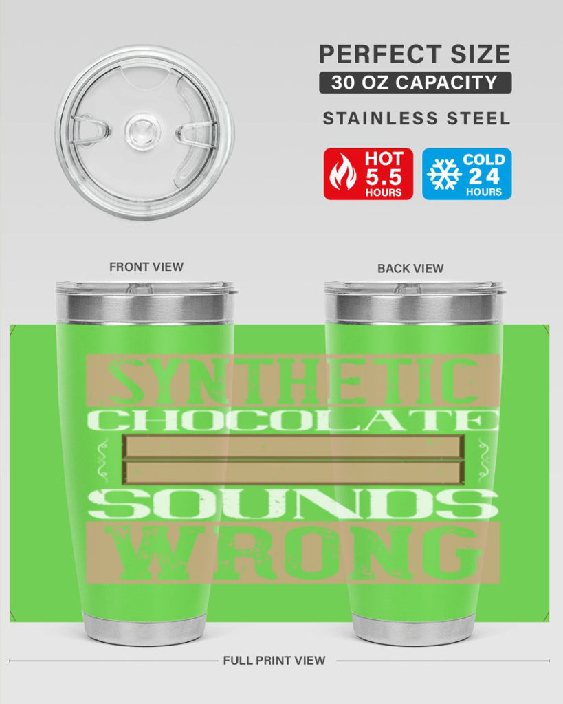 synthetic chocolate sounds wrong 19#- chocolate- Tumbler