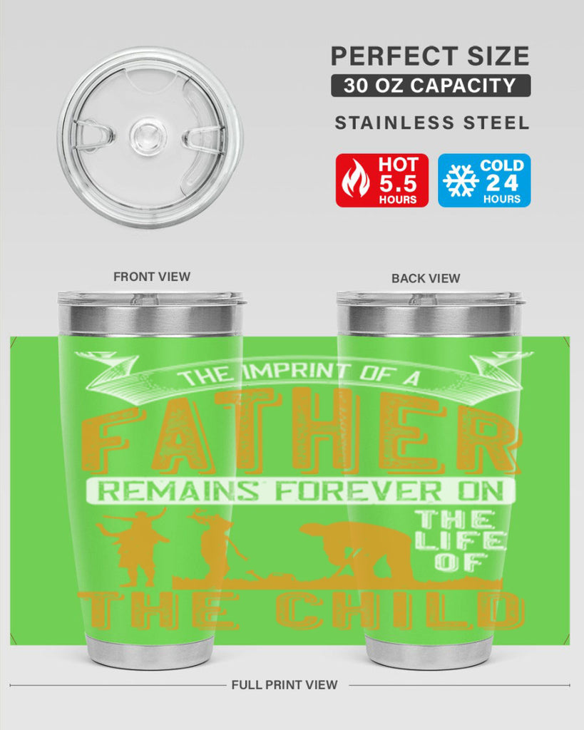 the imprint of a father remains forever on the life of the child 163#- fathers day- Tumbler