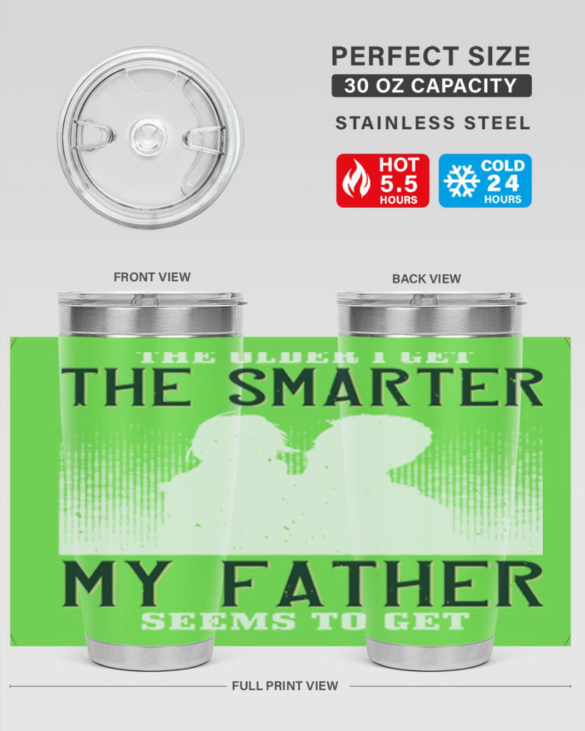 the older i get the smarter 156#- fathers day- Tumbler