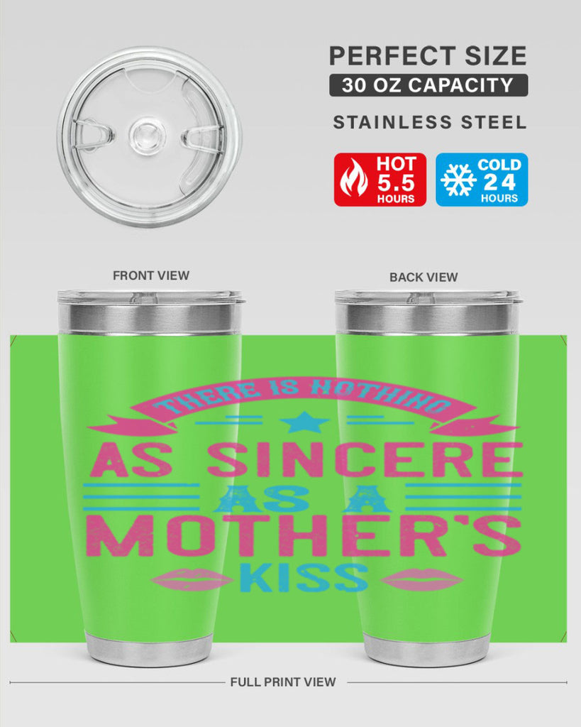 there is nothing as sincere as a mother’s kiss 39#- mom- Tumbler