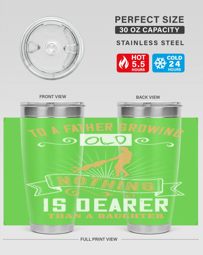 to a father growing old nothing is dearer than a daughter 155#- fathers day- Tumbler