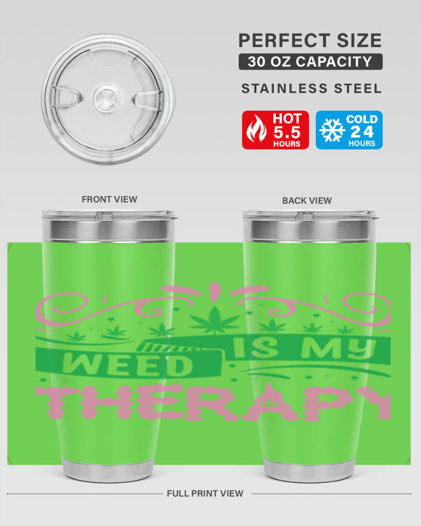 weed is my therapy 285#- marijuana- Tumbler