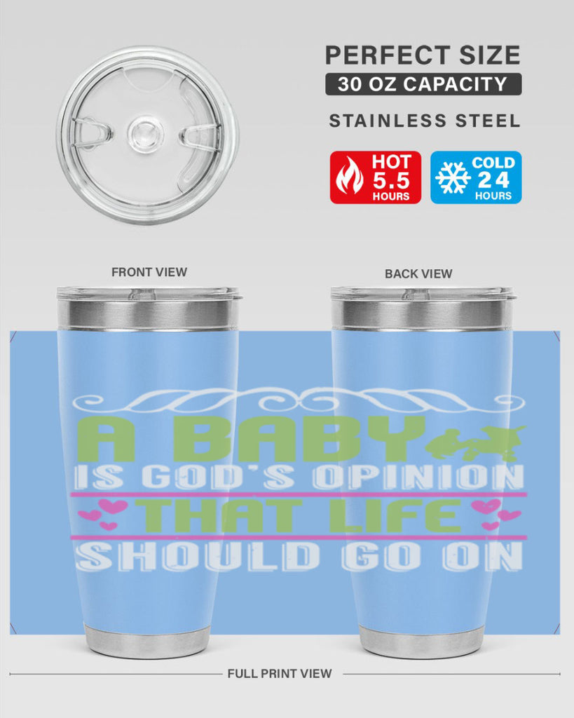 A baby is God opinion that life should go on Style 168#- baby- tumbler