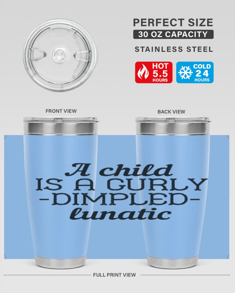 A child is a curly dimpled lunatic Style 7#- baby- Tumbler