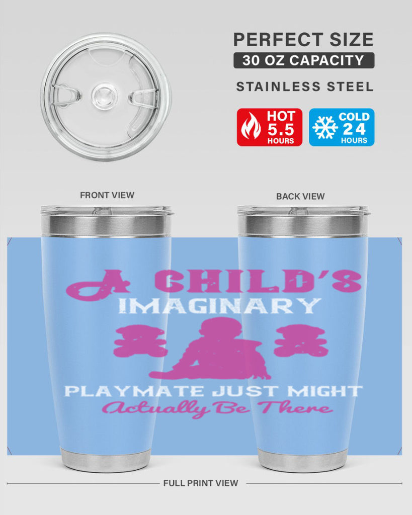 A child’s imaginary playmate just might actually be there Style 6#- baby- Tumbler