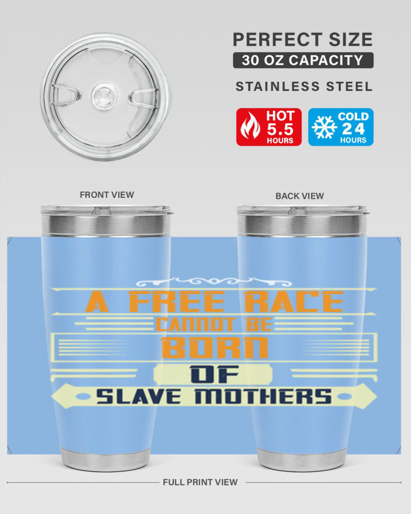 A free race cannot be born of slave mothers Style 95#- womens day- Tumbler