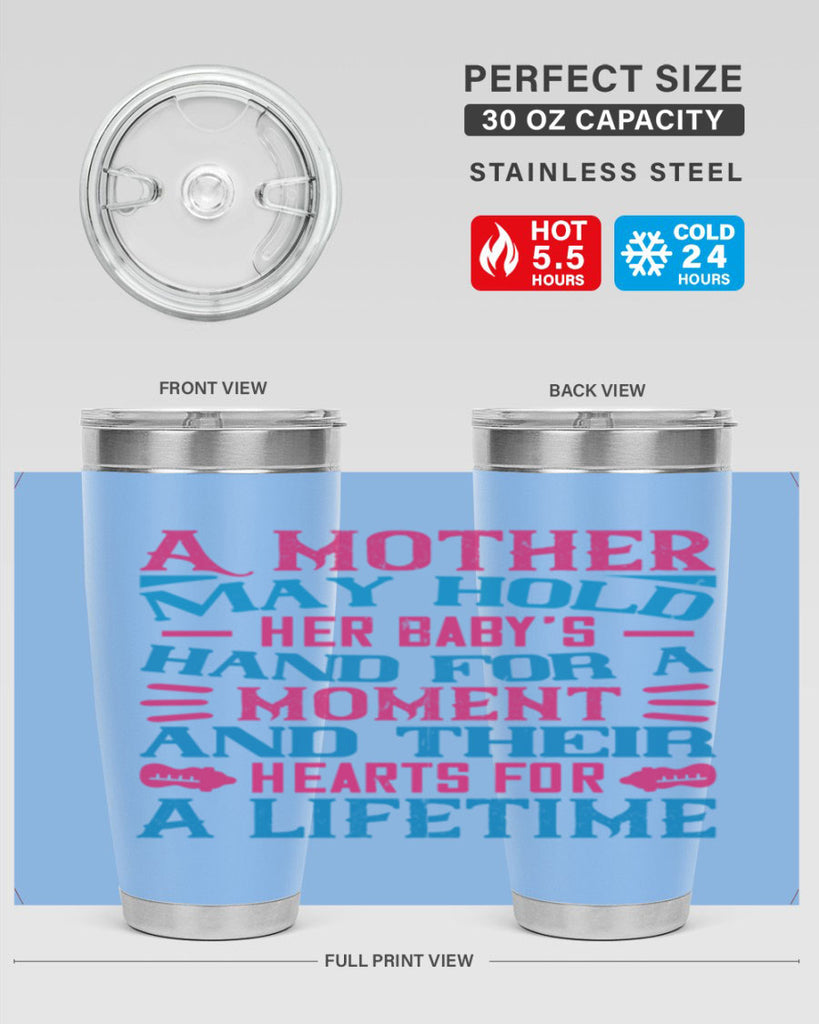 A mother may hold her baby’s hand for a moment and their hearts for a lifetime Style 133#- baby- tumbler