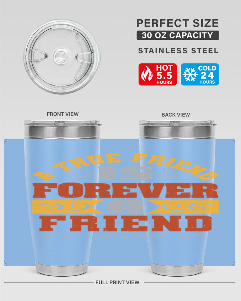 A true friend is forever a friend Style 68#- Best Friend- Tumbler