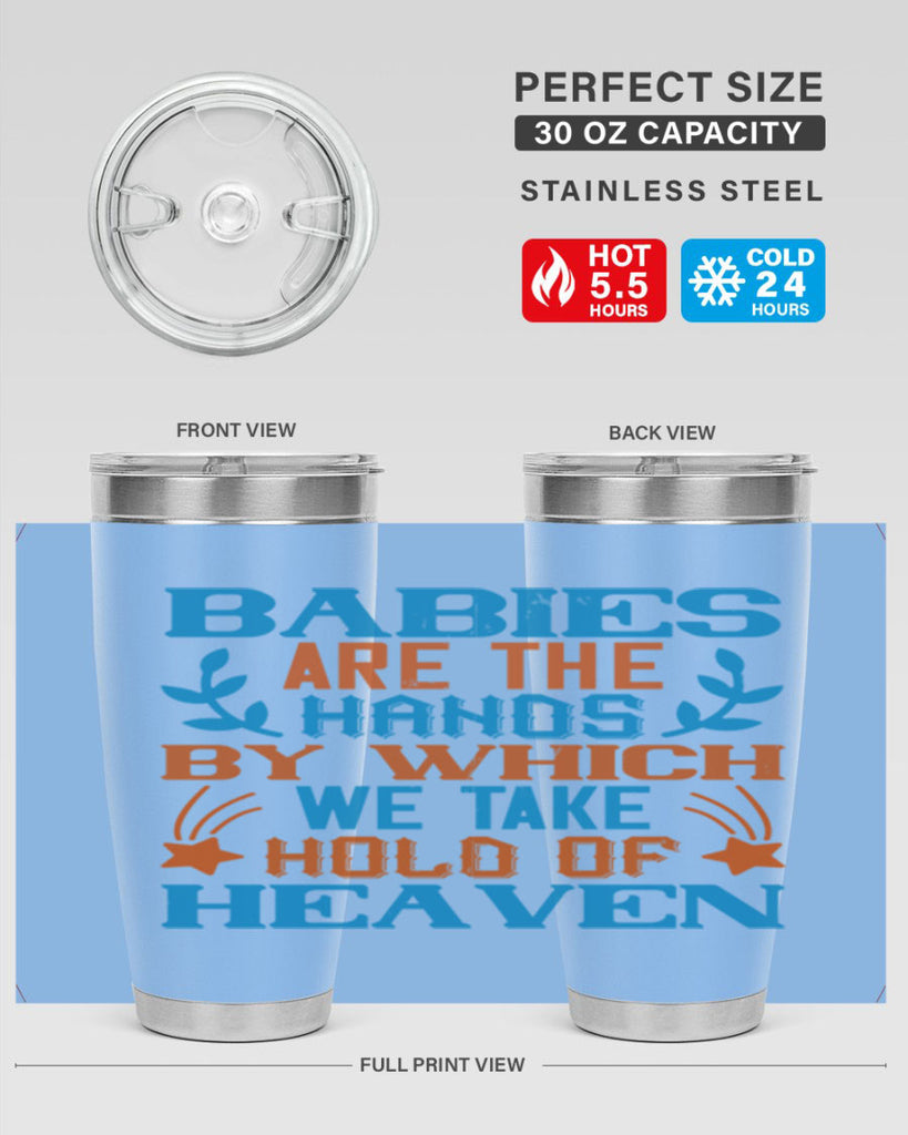 Babies are the hands by which we take hold of heaven Style 131#- baby- tumbler