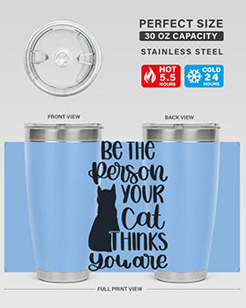 Be The Person Your Cat Style 78#- cat- Tumbler