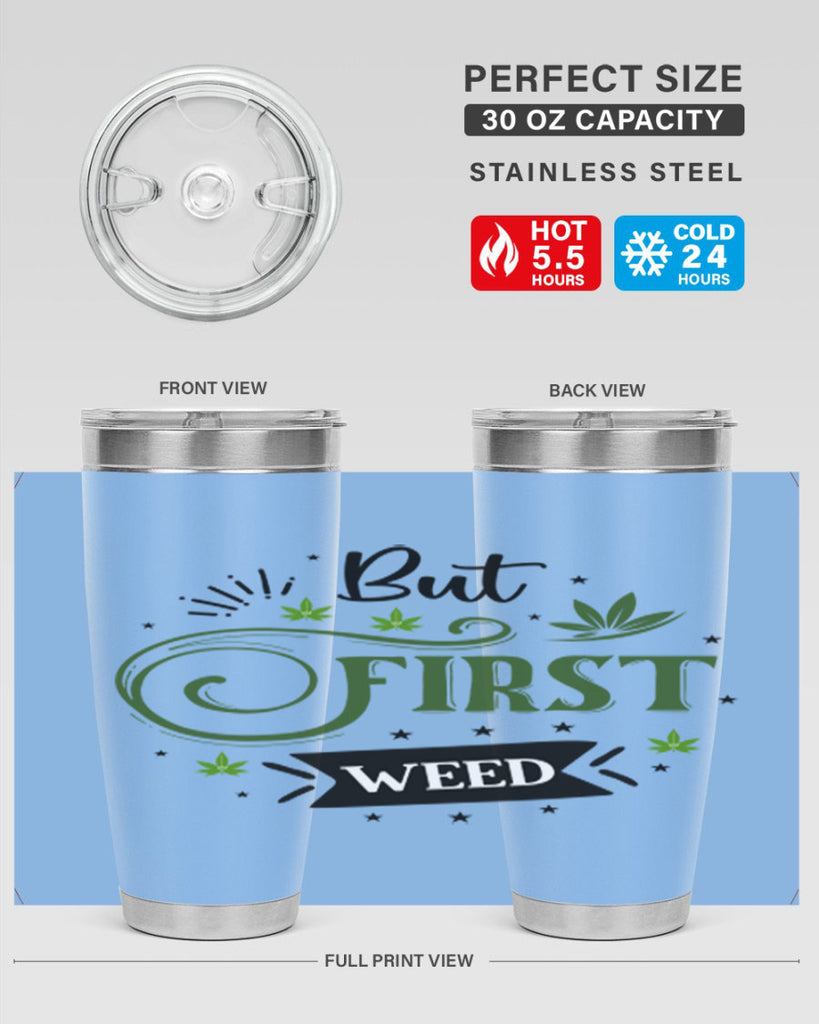 But First Weed 31#- marijuana- Tumbler