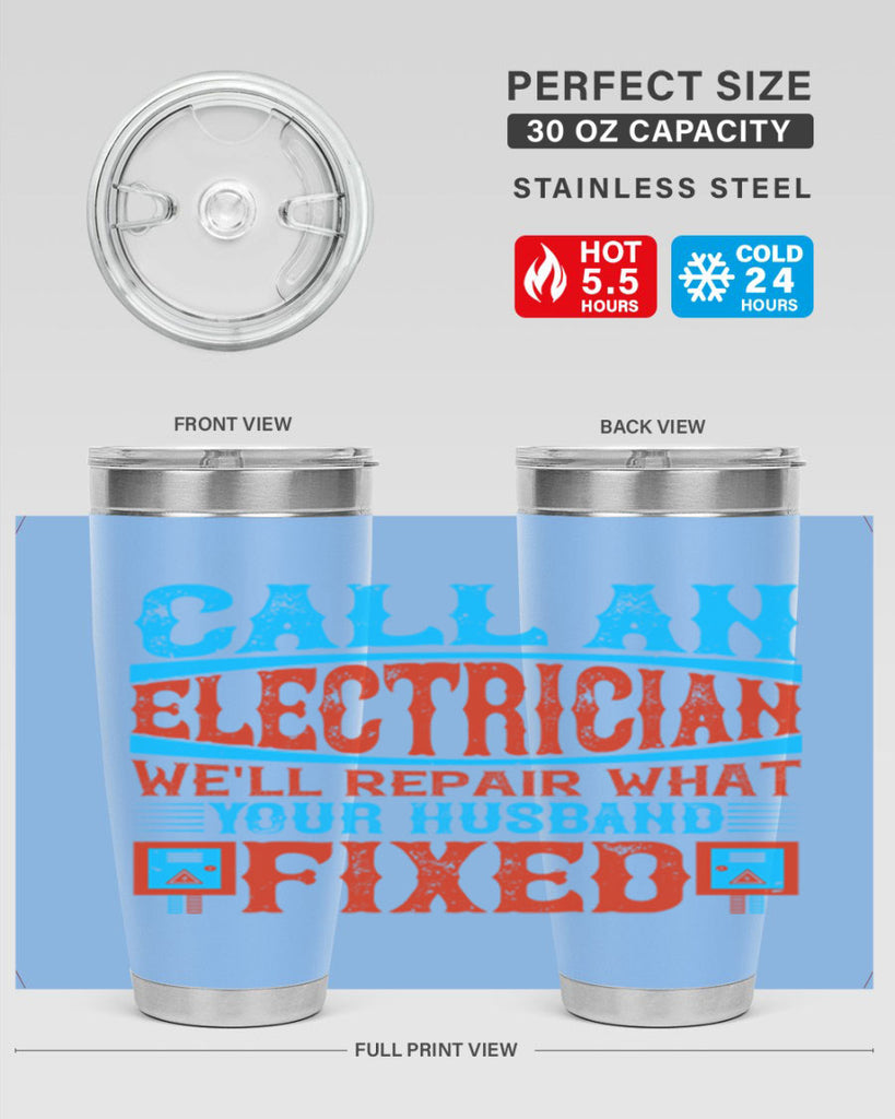 Call an electrician well repair what your husbend fixed Style 60#- electrician- tumbler