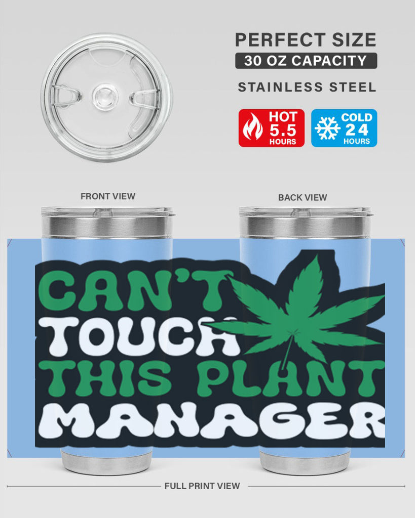 Cant touch this plant manager 57#- marijuana- Tumbler