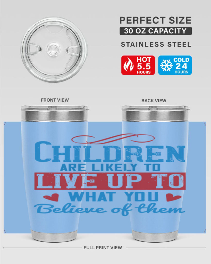 Children are likely to live up to what you believe of them Style 50#- baby- Tumbler