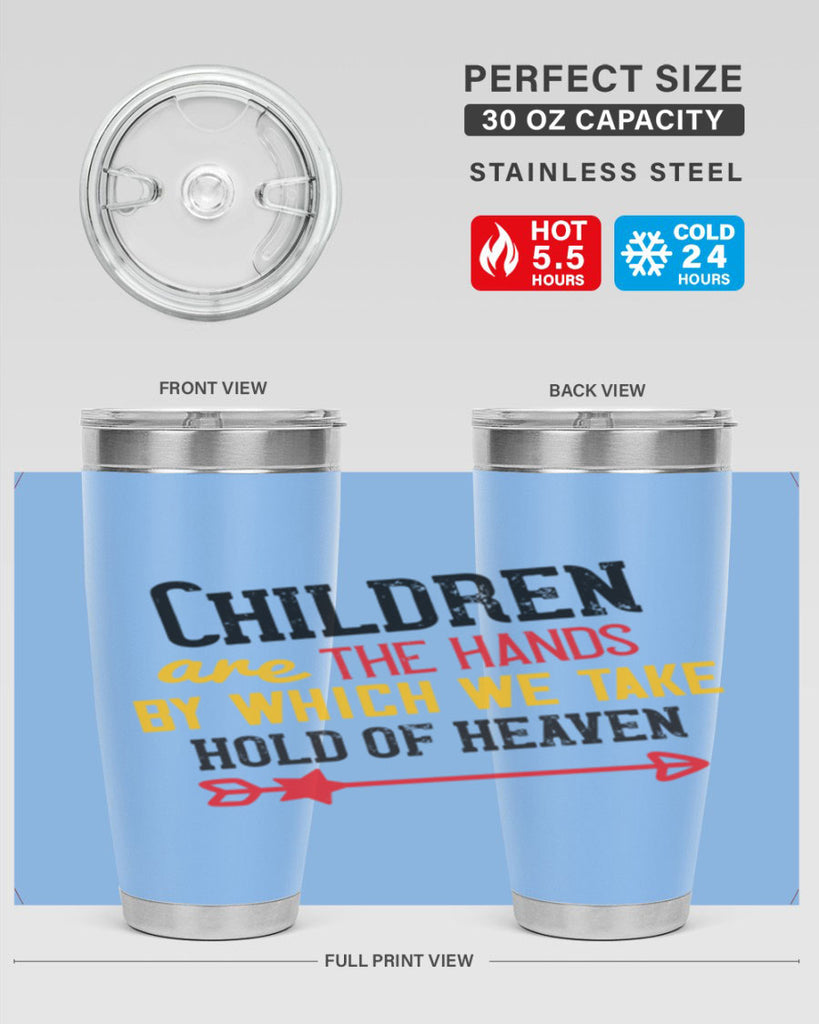 Children are the hands by which we take hold of heaven Style 48#- baby- Tumbler