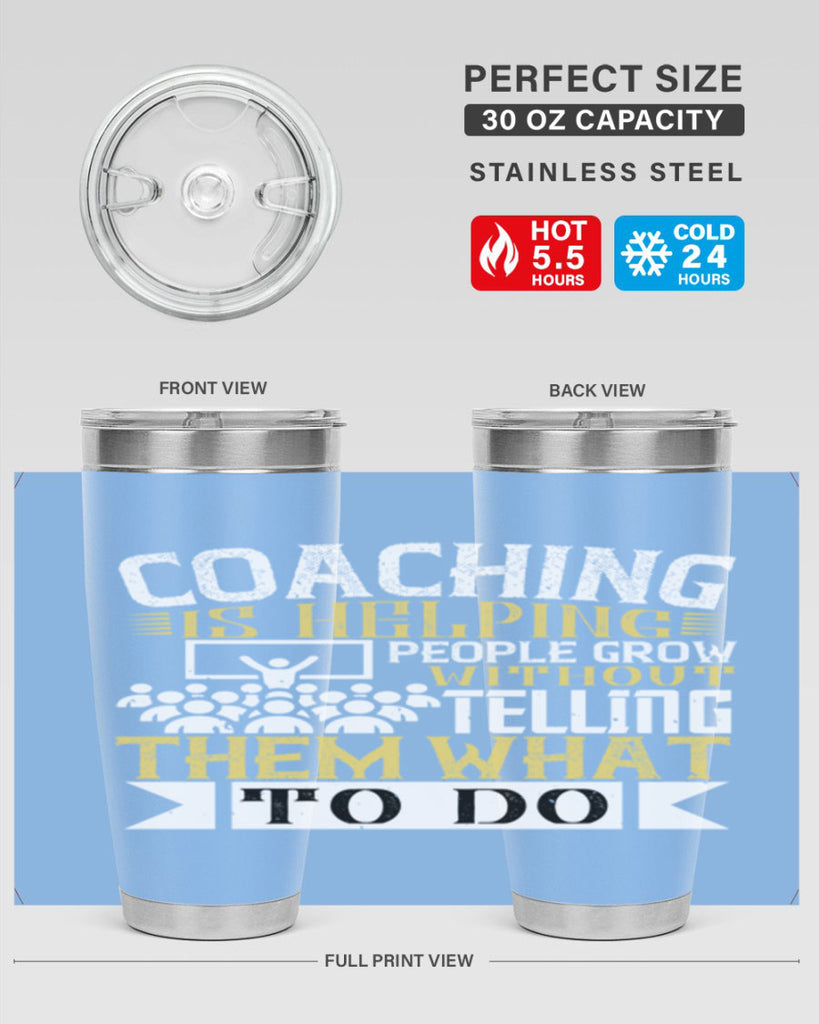 Coaching is helping people grow without telling them what to do Style 46#- coaching- tumbler